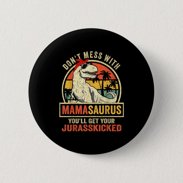 Dont Mess With Mamasaurus Youll Get Jurkicked Moth 2 Inch Round Button (Front)