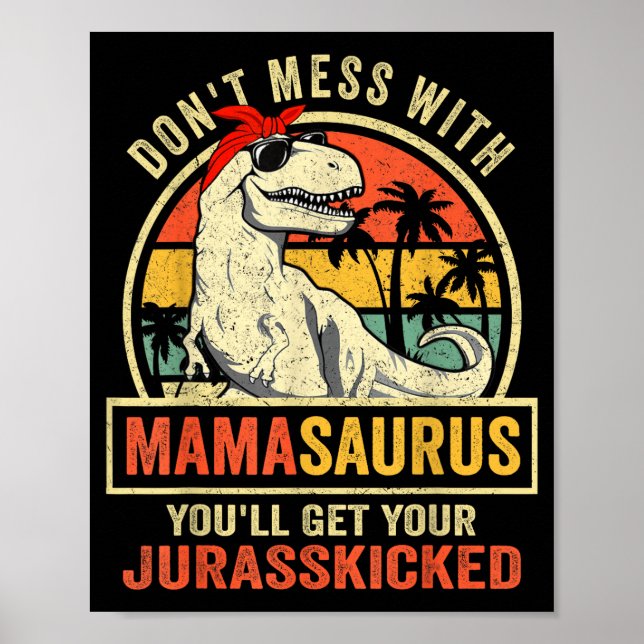 Dont Mess With Mamasaurus Youll Get Jurkicked Moth Poster (Front)