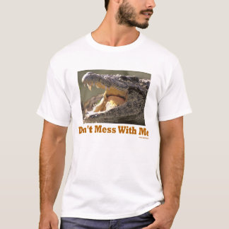 Don't Mess With Me Croc T Shirt