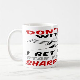 Don't Mess With Me I Get Paid to Stab People Mug