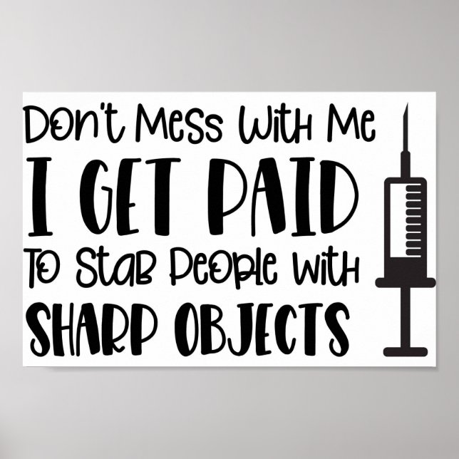 Dont mess with me i get paid to stab people... poster (Front)
