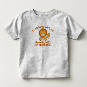 Don't Mess With Me I have GiGI on Speed Dial Toddler T-shirt