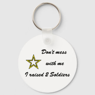 Don't mess with me I raised 2 Soldiers Keychain