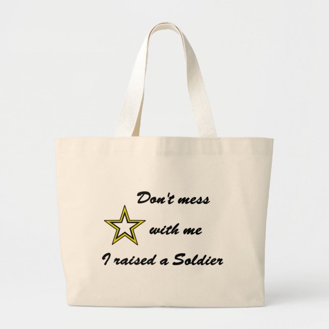 Don't mess with me I raised a Soldier Large Tote Bag (Front)