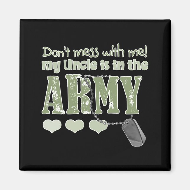 Dont Mess With Me My Uncle Is In The Army Baby  Magnet (Front)
