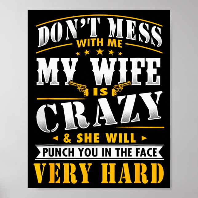 Dont Mess With Me My Wife Is Crazy She Will Punch  Poster (Front)