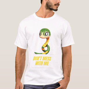 don't mess with me T-Shirt