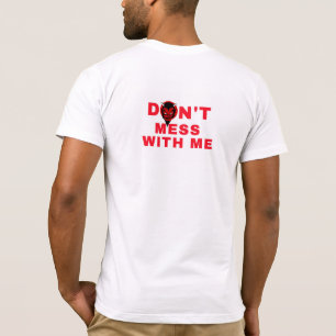 Don't mess with me T-Shirt