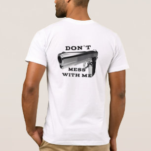 don't mess with me T-Shirt