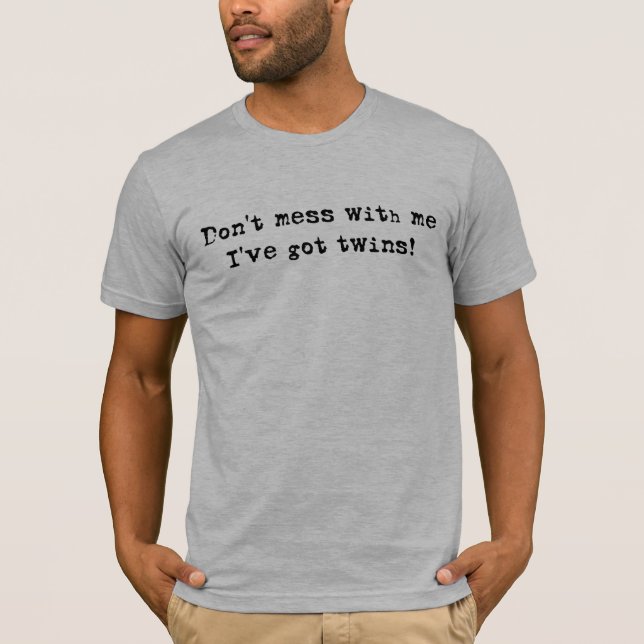 Don't Mess WIth Me Twins T-Shirt (Front)