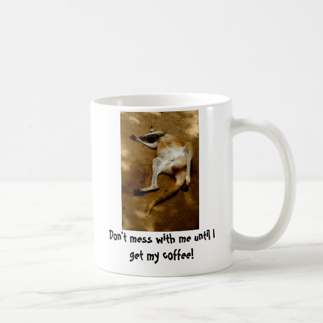 Don't mess with me until I get my coffee Mug (Right)