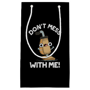Don't Mess With Me Vacuum Cleaner Pun Dark BG Small Gift Bag