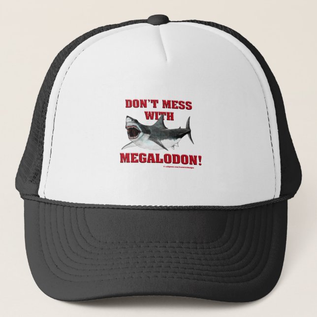 Don't Mess WIth Megalodon! Trucker Hat (Front)