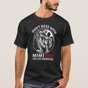 Don't Mess With Mimi Saurus Jurasskicked Grandma T-Shirt