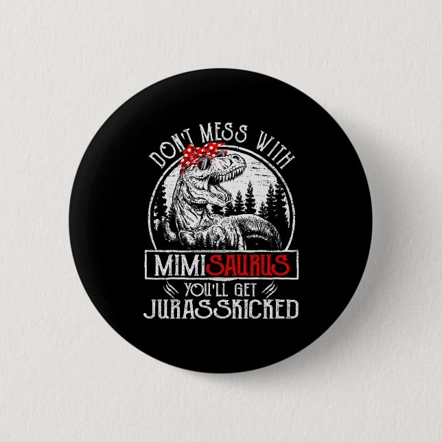 Don't Mess With Mimisaurus You'll Get Jurkicked Mi 2 Inch Round Button (Front)