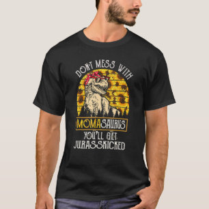 Don't Mess With Momasaurus Dinosaur Mom Saurus Sun T-Shirt