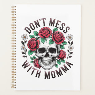 Don't Mess With Momma Floral Skull Planner