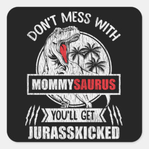 Don't Mess With Mommy Saurus Dinosaur Family Mom Square Sticker