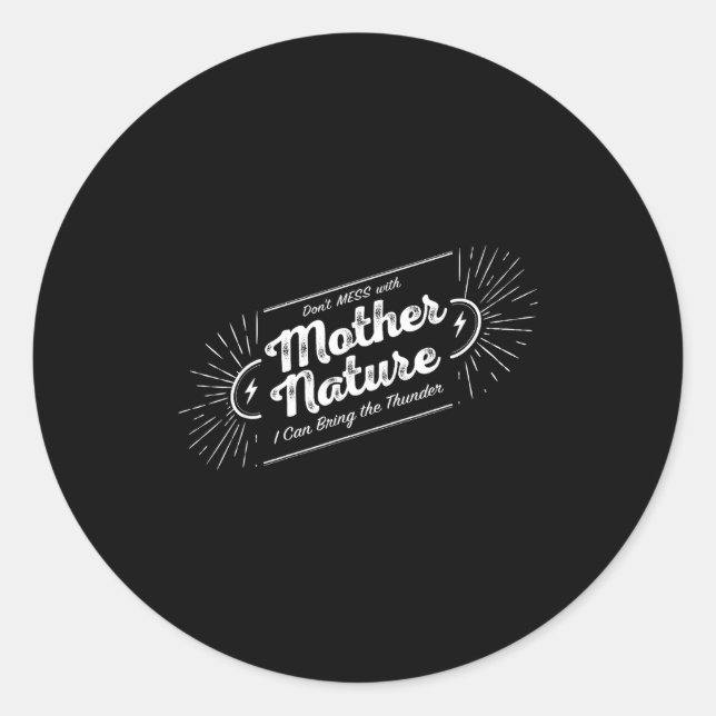 Don't Mess With Mother Nature  Classic Round Sticker (Front)