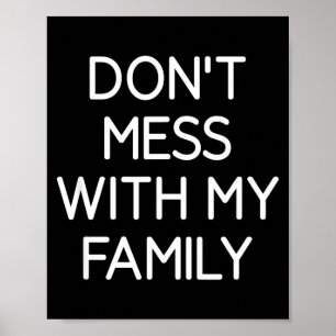 Don't Mess With My Family, Funny, Jokes, Sarcastic Poster