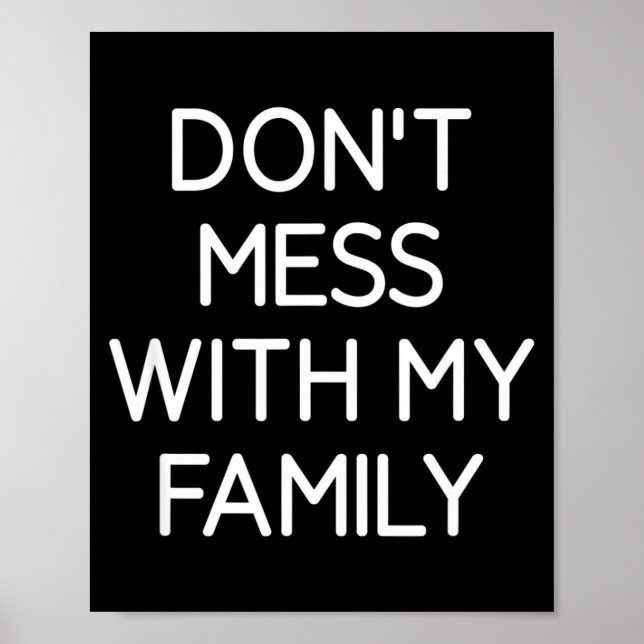 Don't Mess With My Family, Funny, Jokes, Sarcastic Poster (Front)