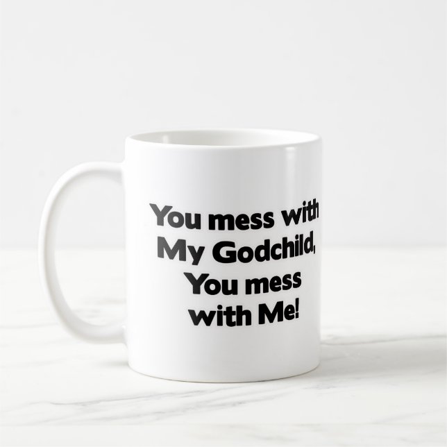 Don't Mess with My Godchild Coffee Mug (Left)