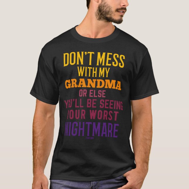 Don't Mess With My Grandma funny saying T-Shirt (Front)