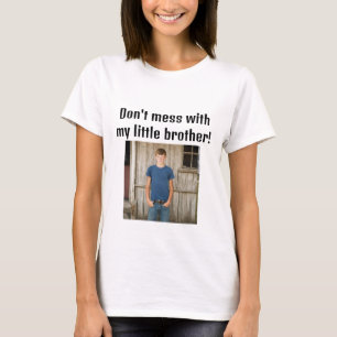 Don't Mess With My Little Brother T-Shirt