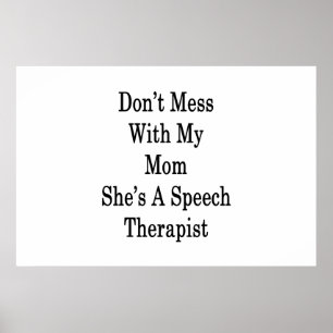 Don't Mess With My Mom She's A Speech Therapist Poster
