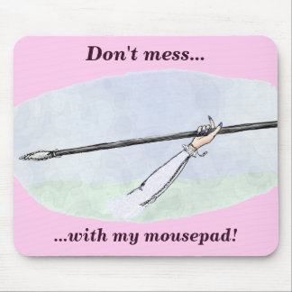 Don't mess with my mousepad! mouse pad