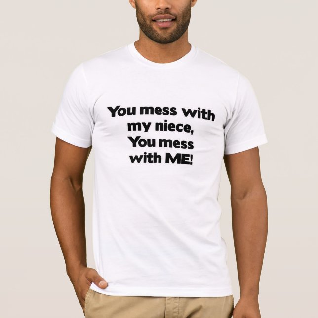 Don't Mess with My Niece T-Shirt (Front)