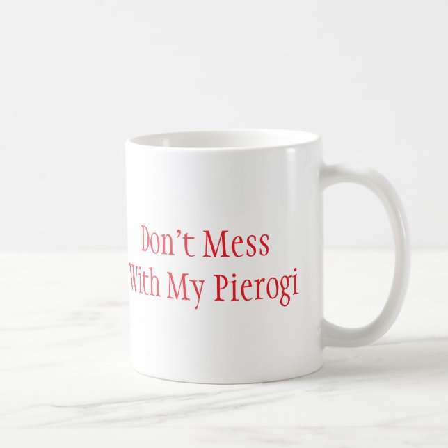 "Don't Mess With My Pierogi" Mug (Right)