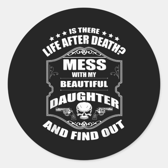 Don't Mess With My Pretty Daughter Shirt Father's  Classic Round Sticker (Front)