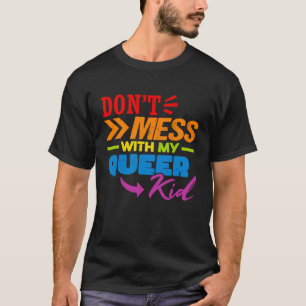 Don't Mess With My Queer Kid 1 T-Shirt
