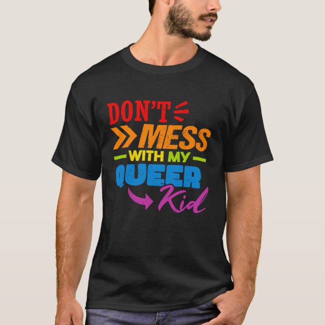 Don't Mess With My Queer Kid  1 T-Shirt (Front)