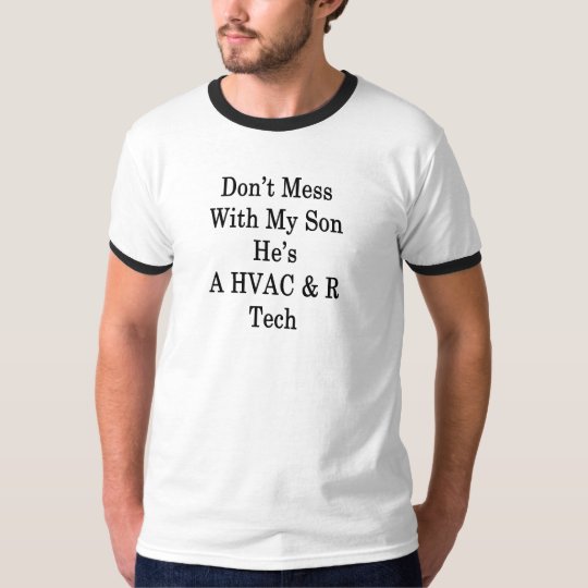 Don't Mess With My Son He's A HVAC R Tech T-Shirt