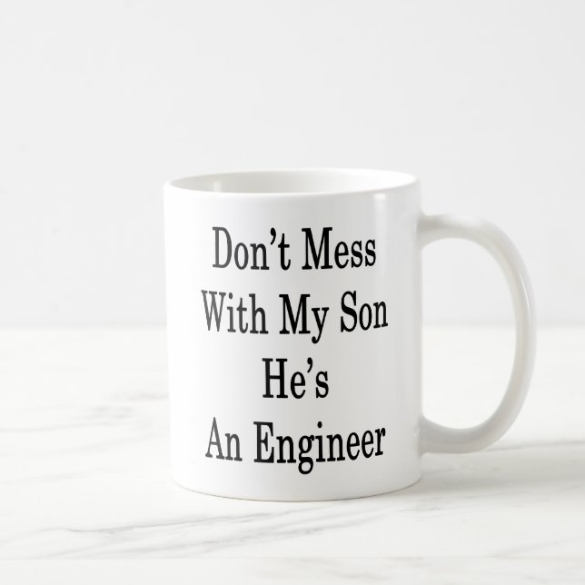 Don't Mess With My Son He's An Engineer Coffee Mug (Right)