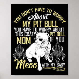 Don't Mess With My Tbull Baby , Tbull Mom Shirt Poster