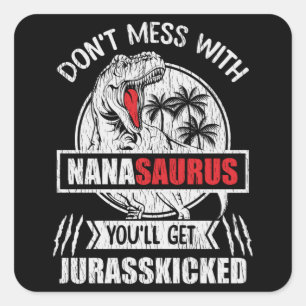 Don't Mess With Nana Saurus Dinosaur Family Mommy Square Sticker