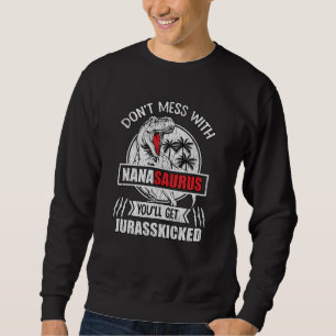 Don't Mess With Nana Saurus Dinosaur Family Mommy Sweatshirt