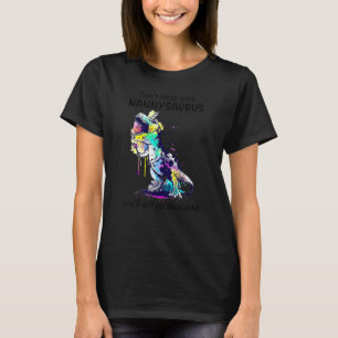 Don't Mess With Nannysaurus You'll Get Jurasskicke T-Shirt