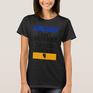 Don't Mess With Nevada Women Pro Choice Women Righ T-Shirt