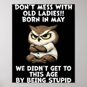 Dont Mess with Old Ladies Born in May Funny Poster