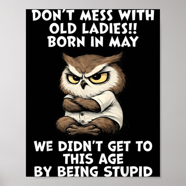 Dont Mess with Old Ladies Born in May Funny Poster (Front)