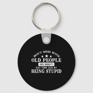Don't Mess With Old People Do Not Mess With Old Pe Keychain