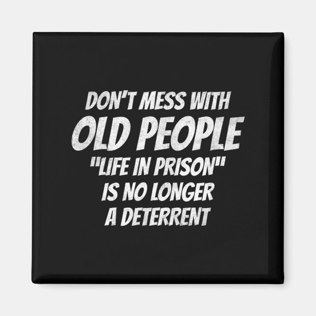 Don't Mess With Old People Funny Saying Prison Vin Magnet (Front)