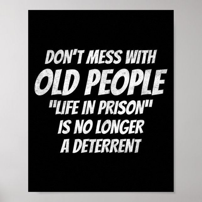 Don't Mess With Old People Funny Saying Prison Vin Poster (Front)