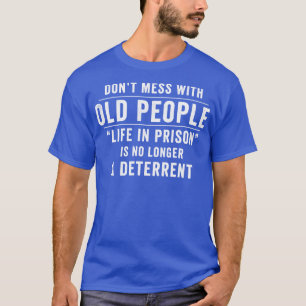 Dont Mess With Old People Funny Saying Vintage Gif T-Shirt