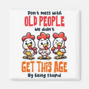 Dont Mess With Old People  Magnet