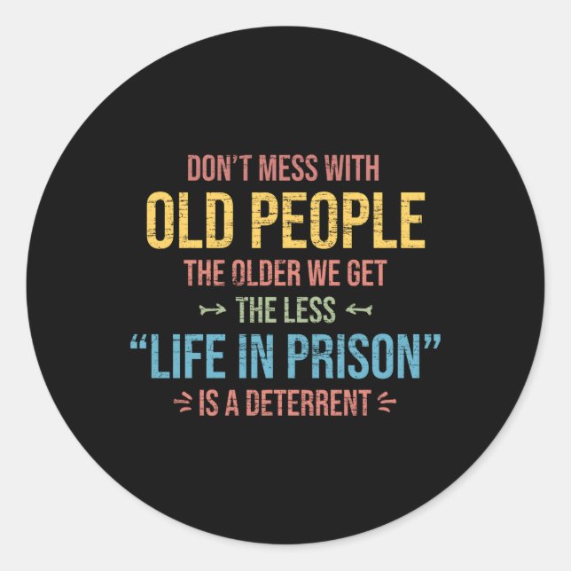 Don'T Mess With Old People Saying Prison Classic Round Sticker (Front)